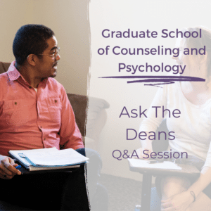 Flyer for Graduate School of Counseling & Psychology Ask the Deans Q&A session. 